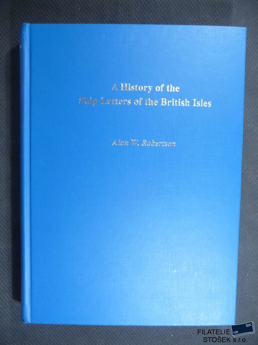 A History of The Ship Letters of the British Isles - A.W. Robertson I+II